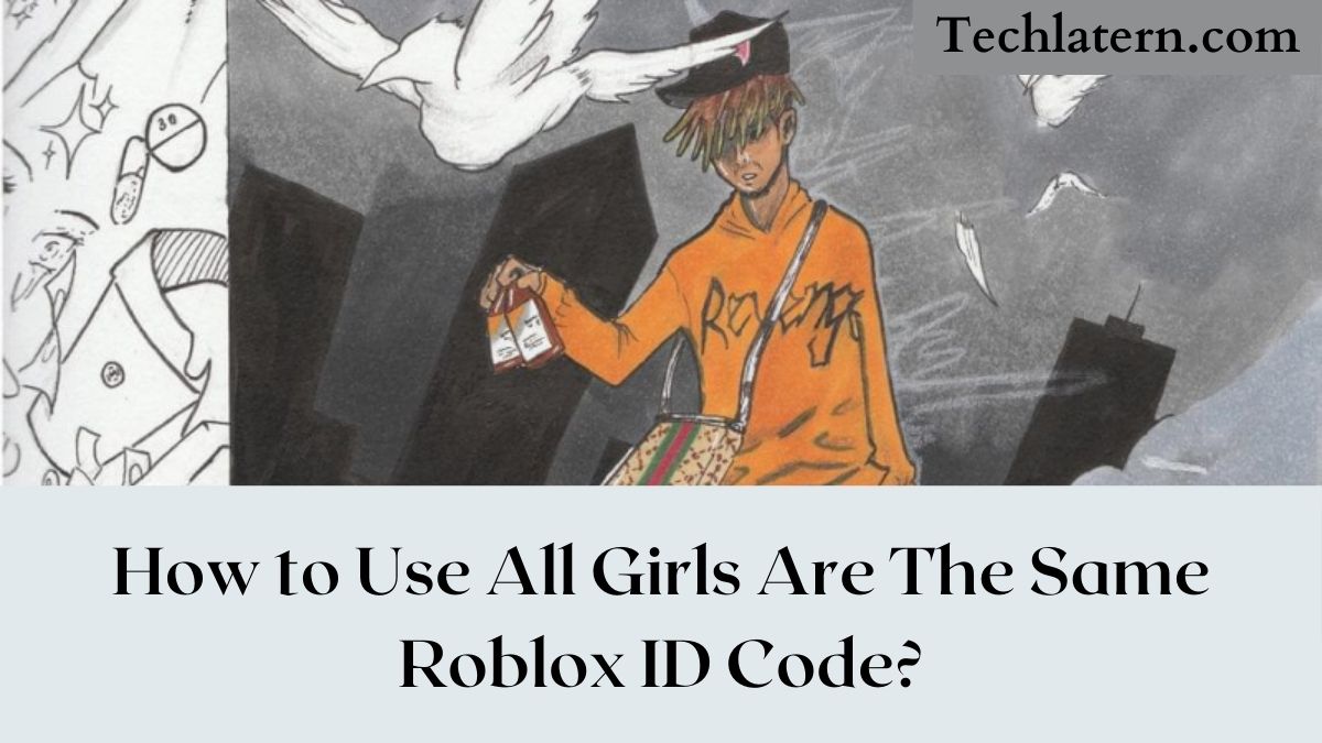 How to Use All Girls Are The Same Roblox ID Code?