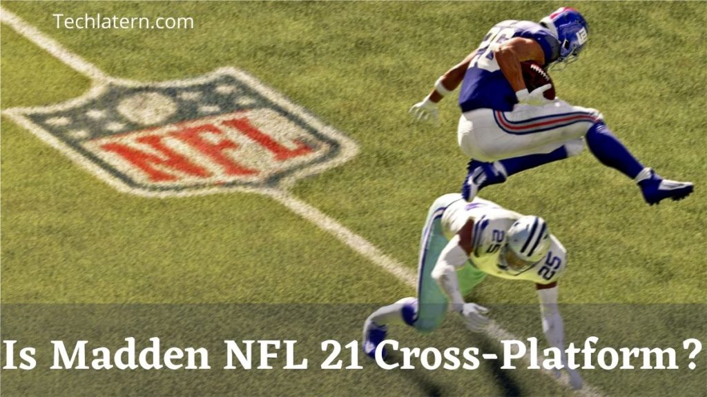Is Madden NFL 21 Cross-Platform?