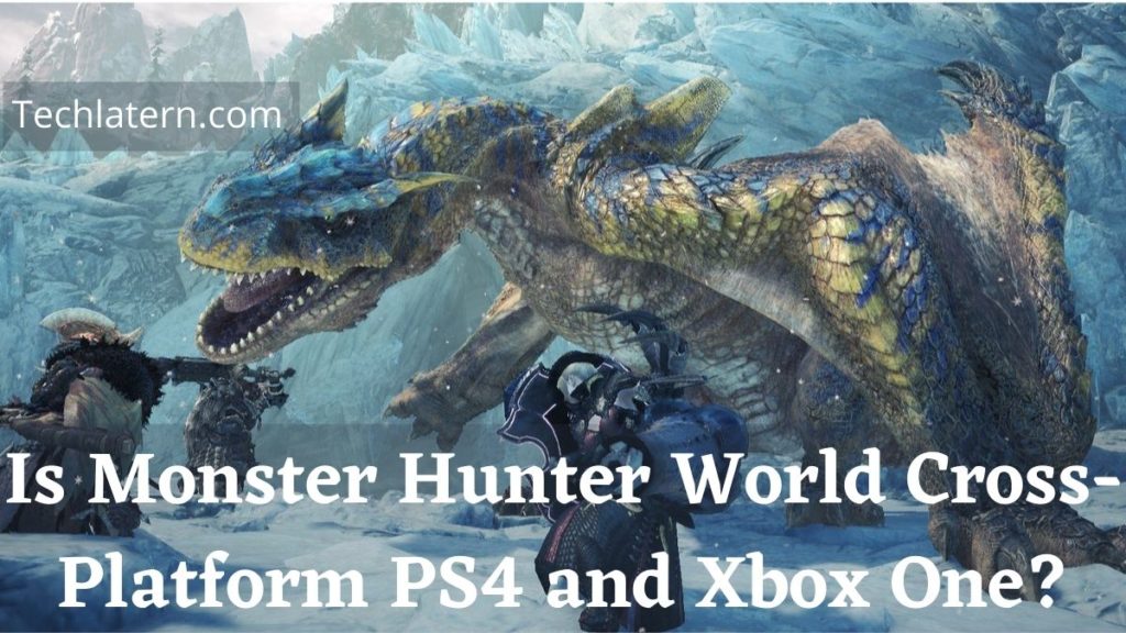 Is Monster Hunter World Cross-Platform Xbox One and PS4?