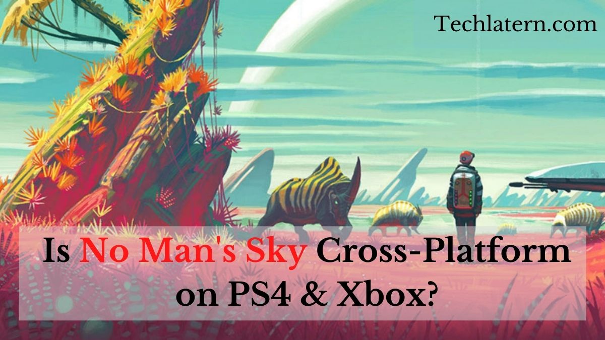 Is No Man's Sky Cross-Platform on PS4 & Xbox One