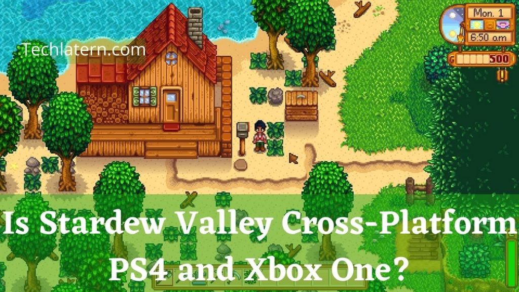 Is Stardew Valley Cross-Platform PS4 and Xbox One?