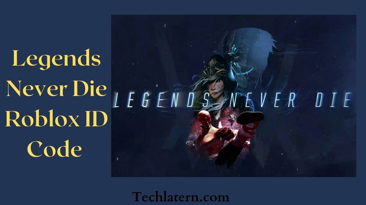 Legends Never Die Roblox ID Code