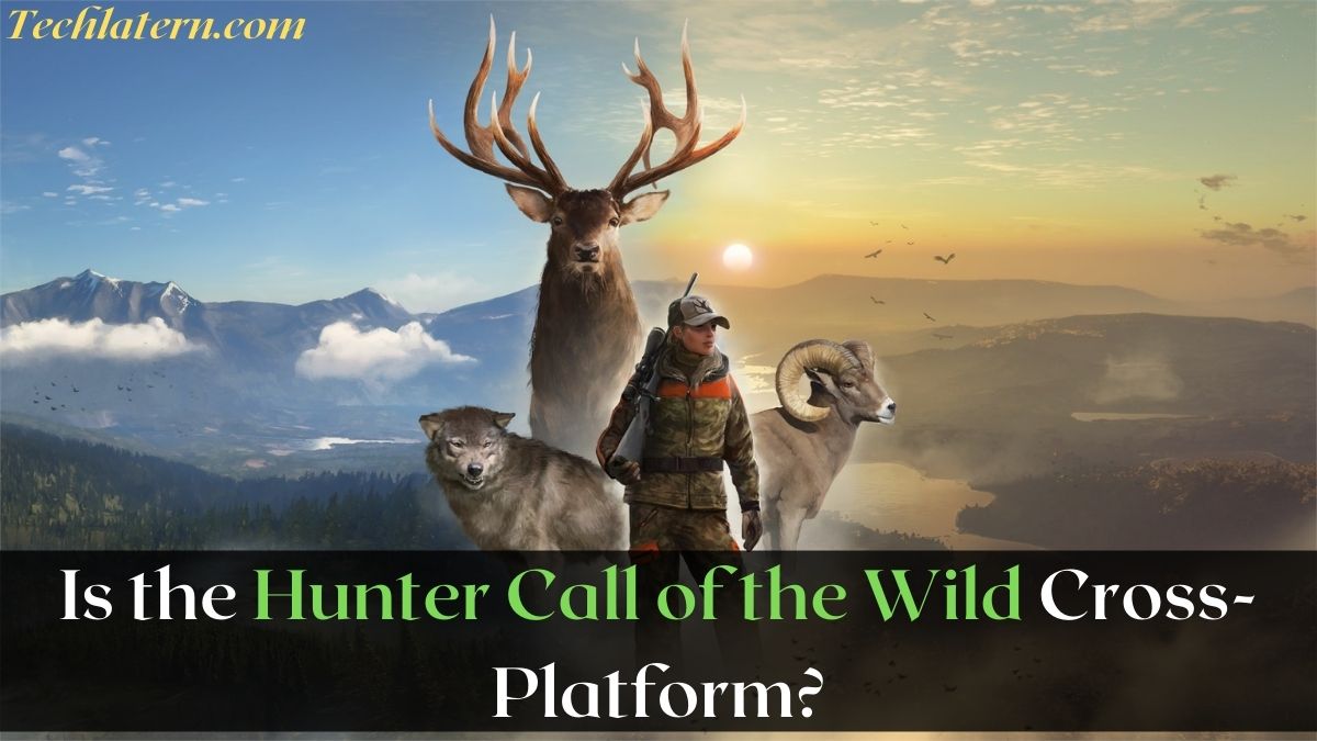 Hunter Call of the Wild Cross-Platform