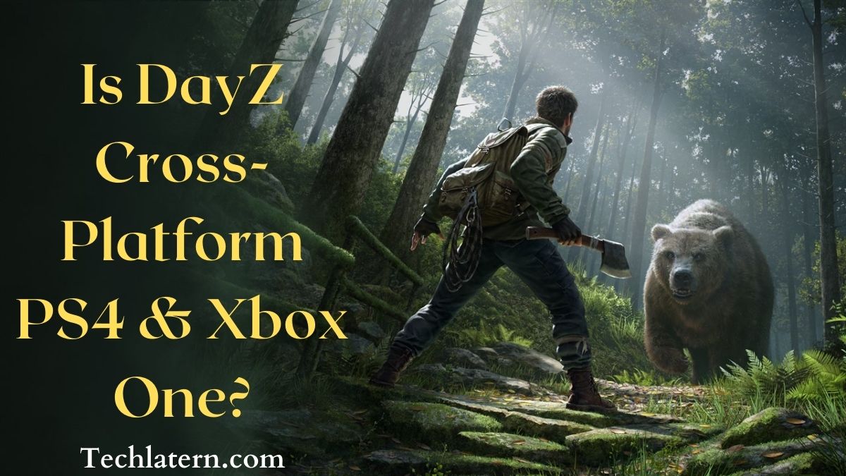 Is DayZ Cross-Platform PS4 & Xbox One?