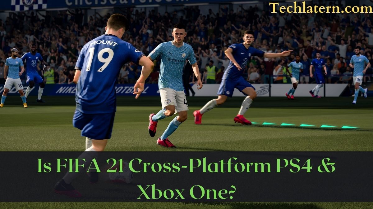 Is FIFA 21 Cross-Platform PS4 & Xbox One?