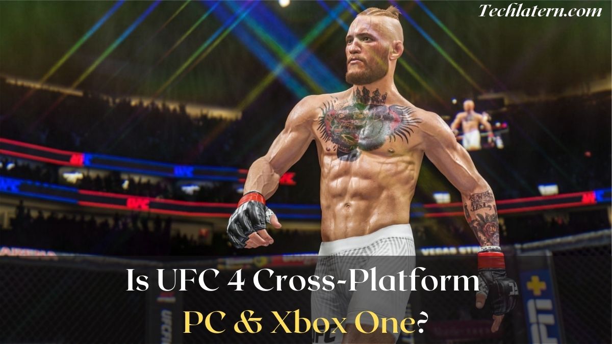 Is UFC 4 Cross-Platform PC & Xbox One?