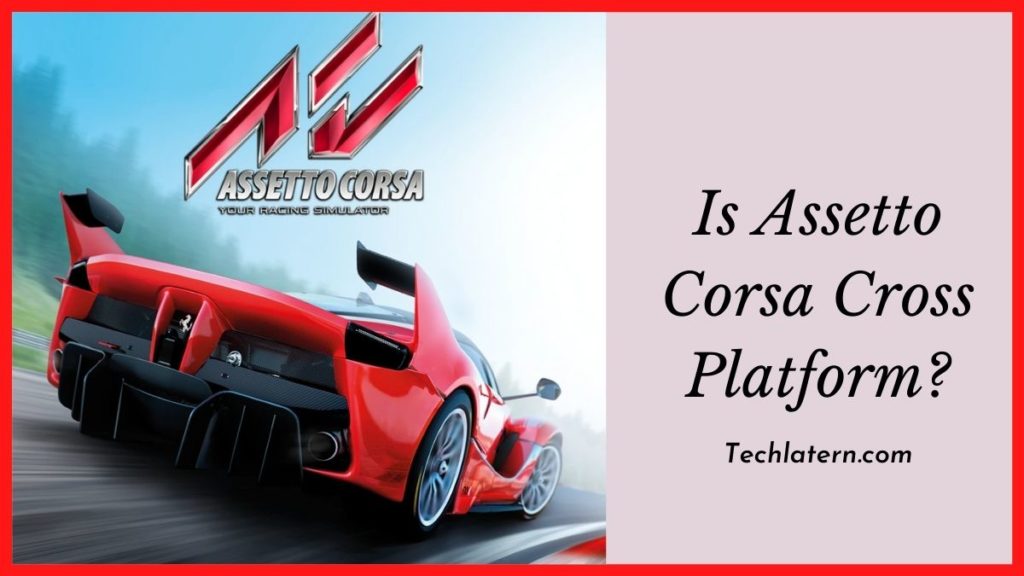 Is Assetto Corsa Cross Platform?